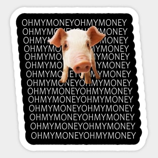 oh my money oh my god Sticker